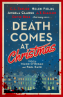 Death Comes at Christmas By Marie O'Regan (Editor), Paul Kane (Editor), C.L. Taylor, J. T. Ellison, David Bell, Sarah Hilary, Claire McGowan, Fiona Cummins, Angela Clarke, Alexandra Benedict, Susi Holliday, Tina Baker, Sam Carrington, Liz Mistry, Tom Mead Cover Image
