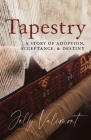 Tapestry: A Story of Adoption, Acceptance, and Destiny By Jelly Valimont Cover Image