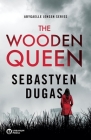 The Wooden Queen By Sebastyen Dugas Cover Image