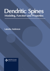 Dendritic Spines: Modeling, Function and Properties Cover Image