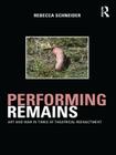Performing Remains: Art and War in Times of Theatrical Reenactment By Rebecca Schneider Cover Image