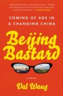 Beijing Bastard: Coming of Age in a Changing China Cover Image