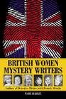 British Women Mystery Writers: Authors of Detective Fiction with Female Sleuths By Mary Hadley Cover Image