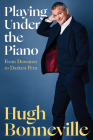 Playing Under the Piano: From Downton to Darkest Peru Cover Image