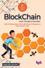 Blockchain From Concept to Execution: With 10 Blockchains, 3 DLTs, 182 MCQs, 70 Diagrams & Many Sample Codes (English Edition) By Debajani Mohanty Cover Image