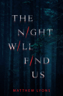 The Night Will Find Us By Matthew Lyons Cover Image