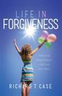 Life in Forgiveness: Embracing Reconciliation with God and Others Cover Image