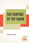 The Hunting Of The Snark: An Agony In Eight Fits By Lewis Carroll Cover Image