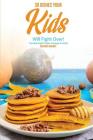 30 Dishes Your Kids Will Fight Over!: The Best High Protein Recipes for Kids By Anthony Boundy Cover Image
