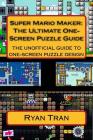 Super Mario Maker: The Ultimate One Screen Puzzle Guide By Ryan Tran Cover Image