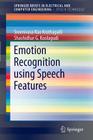 Emotion Recognition Using Speech Features (Springerbriefs in Speech Technology) By K. Sreenivasa Rao, Shashidhar G. Koolagudi Cover Image