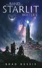 The Band of Starlit Waters By Brad Bussie Cover Image