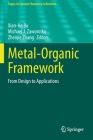 Metal-Organic Framework: From Design to Applications (Topics in Current Chemistry Collections) By Xian-He Bu (Editor), Michael J. Zaworotko (Editor), Zhenjie Zhang (Editor) Cover Image