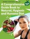 A Comprehensive Guide Book to Natural, Hygienic and Humane Diet: Natural Food Cookbook Recipes By Sidney Hartnoll Beard Cover Image
