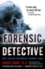 Forensic Detective: How I Cracked the World's Toughest Cases By Robert Mann, Miryam Williamson Cover Image