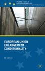 European Union Enlargement Conditionality (Palgrave Studies in European Union Politics) By Eli Gateva Cover Image