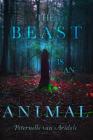 The Beast Is an Animal By Peternelle van Arsdale Cover Image
