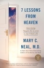 7 Lessons from Heaven: How Dying Taught Me to Live a Joy-Filled Life By Mary C. Neal, M.D. Cover Image
