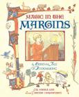 Magic in the Margins: A Medieval Tale of Bookmaking By W. Nikola-Lisa, Bonnie Christensen (Illustrator) Cover Image