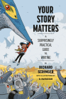 Your Story Matters: A Surprisingly Practical Guide to Writing By Richard Scrimger, D. McFadzean (Illustrator) Cover Image