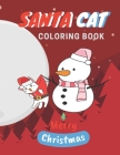 Santa Cat Coloring Book: Cute Cats And Kittens Christmas Coloring Book for Kids And Cats Lover Cover Image