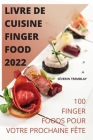 Livre de Cuisine Finger Food 2022 By Séverin Tremblay Cover Image