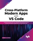 Cross-Platform Modern Apps with VS Code: Combine the power of EF Core, ASP.NET Core and Xamarin.Forms to build multi-platform applications on Visual S By Ockert J. Du Preez Cover Image