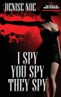 I Spy, You Spy, They Spy By Denise Noe Cover Image