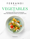 Vegetables: Recipes and Techniques from the Ferrandi School of Culinary Arts By FERRANDI Paris Cover Image