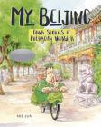 My Beijing: Four Stories of Everyday Wonder By Nie Jun Cover Image