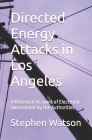 Directed Energy Attacks in Los Angeles: A Memoir Of Electronic Harassment by the Authorities By Stephen Watson Cover Image
