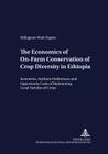 The Economics of On-Farm Conservation of Crop Diversity in Ethiopia: Incentives, Attribute Preferences and Opportunity Costs of Maintaining Local Vari (Development Economics and Policy #45) Cover Image