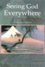 Seeing God Everywhere: Essays on Nature and the Sacred (Perennial Philosophy) By Barry McDonald (Editor) Cover Image