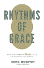 Rhythms of Grace: How the Church's Worship Tells the Story of the Gospel By Mike Cosper Cover Image