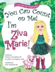 You Can Count On Me! I'm Ziva Marie! Cover Image