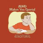 ADHD Makes You Special By Dorothy D. Lafferty Cover Image