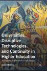 Universities, Disruptive Technologies, and Continuity in Higher Education: The Impact of Information Revolutions By Gavin Moodie Cover Image