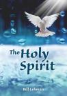 The Holy Spirit By Bill Lehman Cover Image