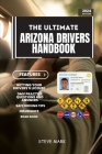 The Ultimate Arizona Driver's Handbook: A Study and Practice Manual on Getting your Driver's License (CDL, CLASS G, CLASS D, CLASS M), DMV Practice Qu By Steve Mark Cover Image