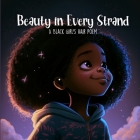Beauty in Every Strand: A Black Girl's Hair Poem By Last Tex Cover Image
