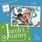 Jacob's Journey: The Boy Born Early By Sandy Moniz Cover Image