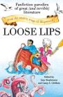 Loose Lips: Fanfiction Parodies of Great (and Terrible) Literature from the Smutty Stage of Shipwreck By Amy Stephenson (Editor), Casey A. Childers (Editor) Cover Image