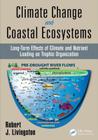 Climate Change and Coastal Ecosystems: Long-Term Effects of Climate and Nutrient Loading on Trophic Organization (CRC Marine Science) By Robert J. Livingston Cover Image