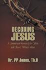 Decoding Jesus: A Comparison Between John Calvin and Ellen G. White's Views Cover Image