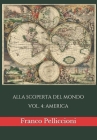 Alla Scoperta del Mondo: Vol. 4: America By Franco Pelliccioni Cover Image