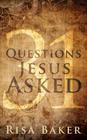 31 Questions Jesus Asked By Risa Baker Cover Image