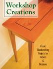 Workshop Creations: Classic Woodworking Projects for Indoors & Outdoors Cover Image