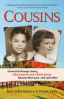 Cousins: Connected through slavery, a Black woman and a White woman discover their past—and each other By Betty Kilby Baldwin, Phoebe Kilby Cover Image