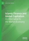 Islamic Finance and Global Capitalism: An Alternative to the Market Economy By James Simon Watkins Cover Image