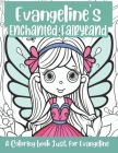 Evangeline's Enchanted Fairyland Personalized Coloring Book: A coloring book just for Evangeline By A. Personalized Coloring Journey Cover Image